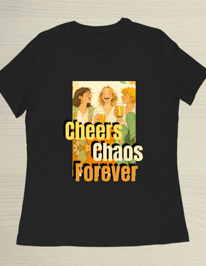 Cheers Chaos Forever T-Shirt – Gift for Best Friends