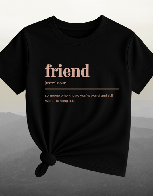 Friend definition Black T-Shirt – Gift for Best Friend