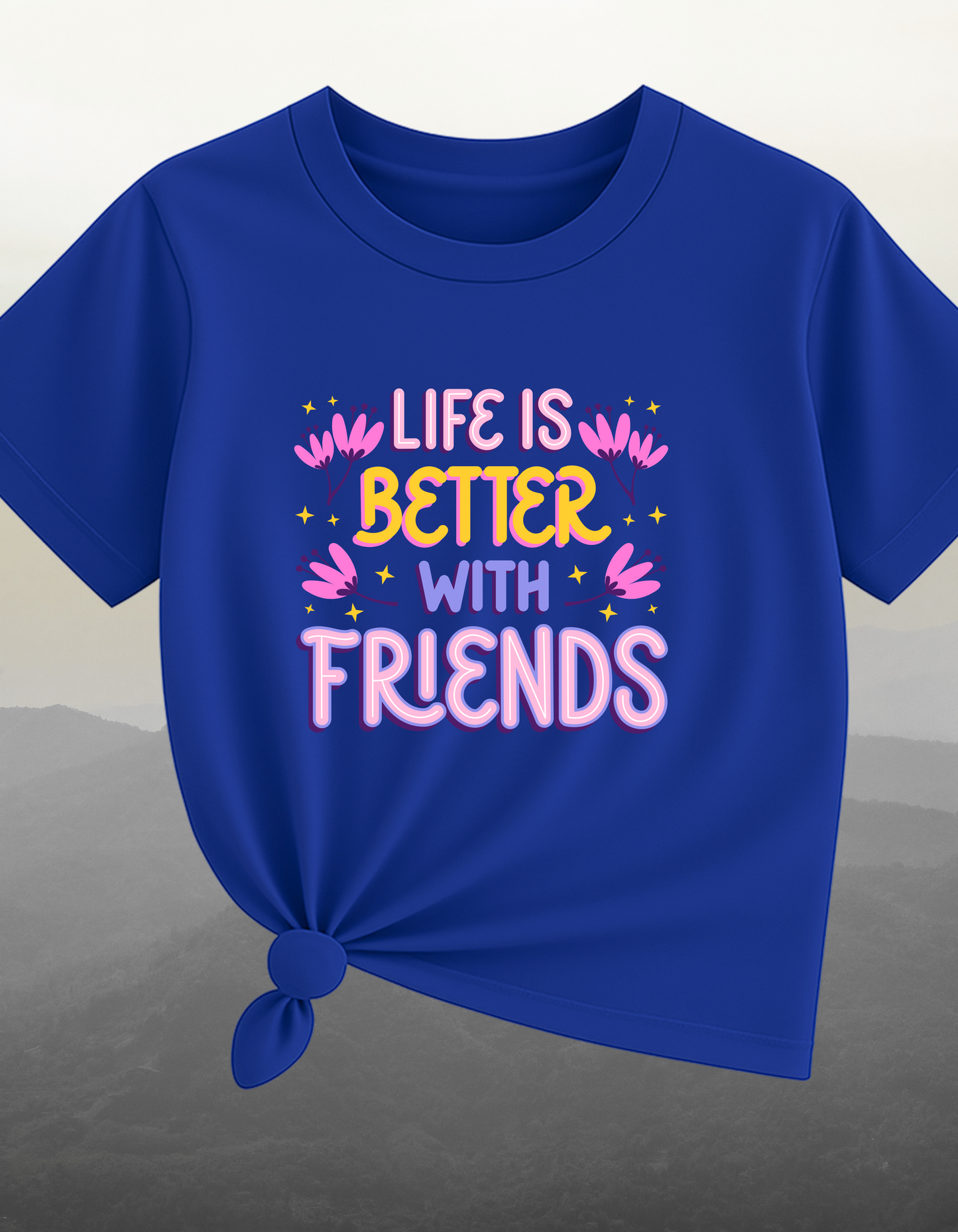 Life is better with friends Blue T-Shirt – For Friends
