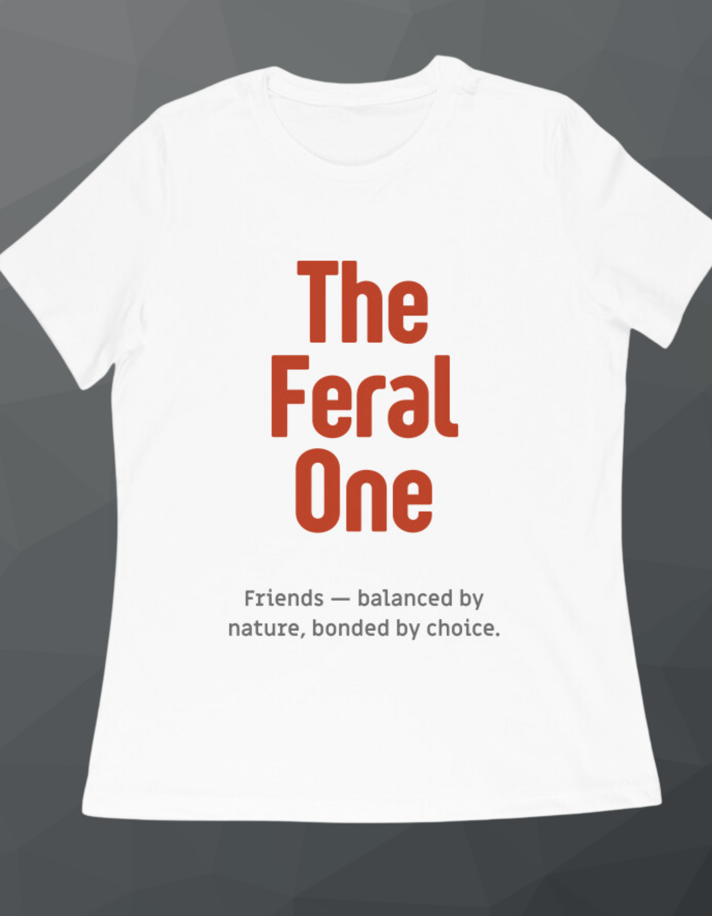 The Feral One Typography T-Shirt – Gift for Best Friend
